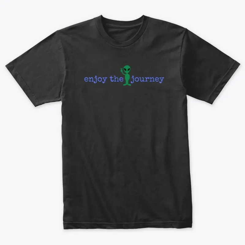 enjoy the journey -alien